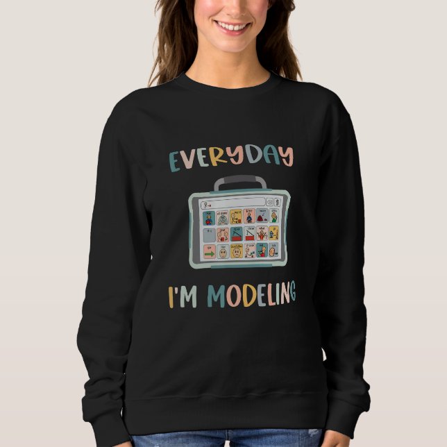 Sweatshirt Speech Language Pathologist Everyday I'm Modeling  (Devant)