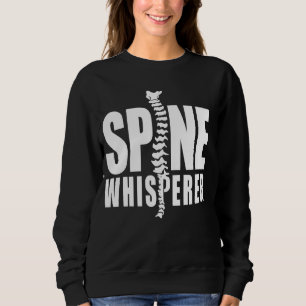 Sweatshirt Spine Whisperer Funny Chiropractor Spine Specialis