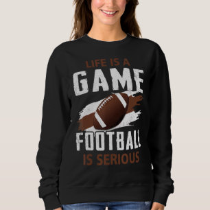 Sweatshirt Sport La Vie Est Un Jeu Le Football Est Sérieux