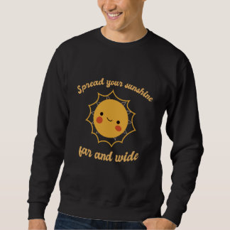 Sweatshirt Spread Your Sunshine Far And Wide Cute Sun Designs