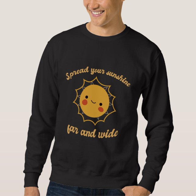 Sweatshirt Spread Your Sunshine Far And Wide Cute Sun Designs (Devant)