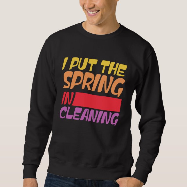 Sweatshirt Spring cleaning I put the spring in cleaning (Devant)
