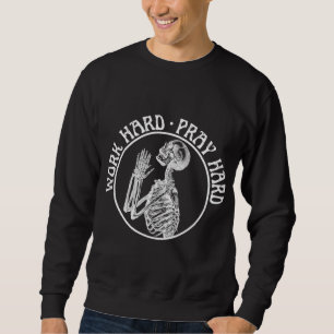 SWEATSHIRT SQUELETTE PRIANT DRÔLE TRAVAILLE DUR PRIE FORT BLA