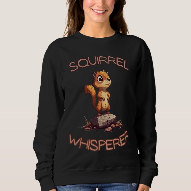Sweatshirt Squirrel Whisperer Cute Animal (Devant)