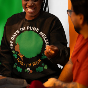 Sweatshirt St patrick 364 Jours Je suis MELANIN Aujourd'hui j