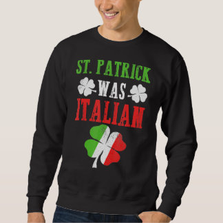 Sweatshirt St Patrick Était Italien St Patrick S Day Drôle