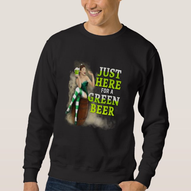 Sweatshirt St Patrick's Day Lucky Just here for a Green Beer (Devant)