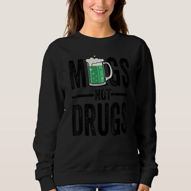 Sweatshirt St Patrick's Day Mugs Not Drug T Shirts, Funny Bee (Devant)