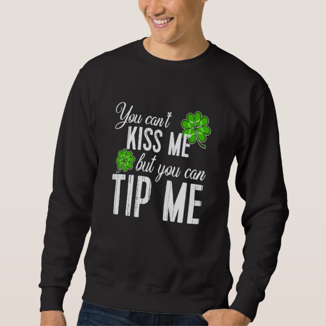Sweatshirt St Patricks Day Waitress Bartender Waiter Tips  1 (Devant)