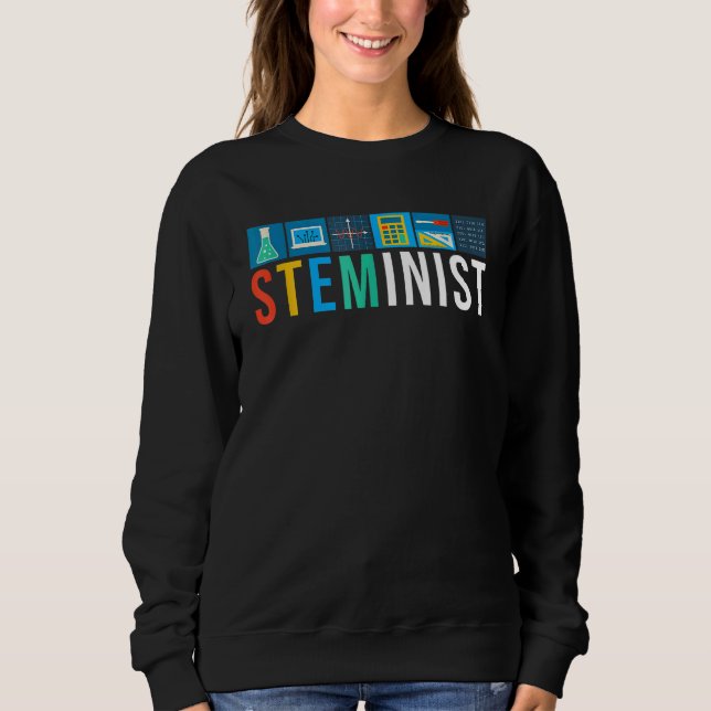 Sweatshirt Steminist Science Technology Engineering Math STEM (Devant)