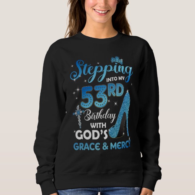 Sweatshirt Stepping Into My 53rd Birthday with God's Grace &  (Devant)
