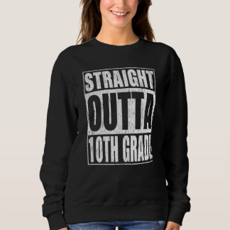 Sweatshirt Straight Outta 10th Grade Tenth Grade School Gradu