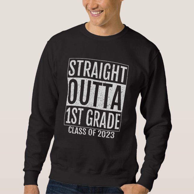 Sweatshirt Straight Outta 1st Grade Graduation  2023 First Gr (Devant)