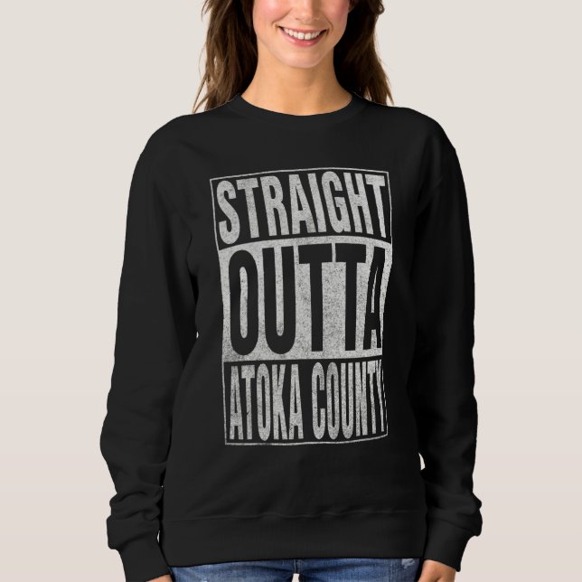 Sweatshirt STRAIGHT OUTTA ATOKA COUNTY Cool Home Quote (Devant)