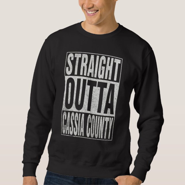 Sweatshirt STRAIGHT OUTTA CASSIA COUNTY Cool Home Quote (Devant)