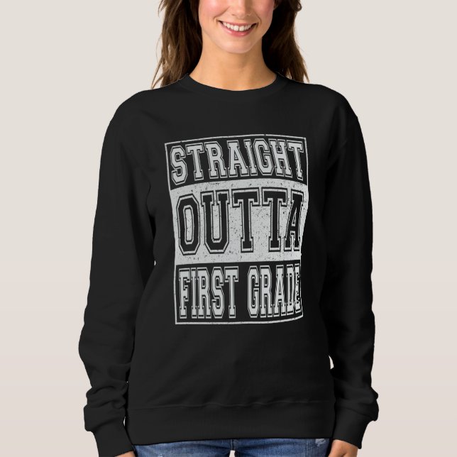 Sweatshirt Straight Outta First Grade Graduation Girls Boys 1 (Devant)