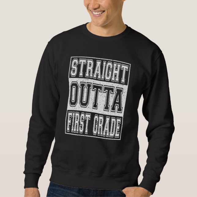 Sweatshirt Straight Outta First Grade Graduation Girls Boys 1 (Devant)