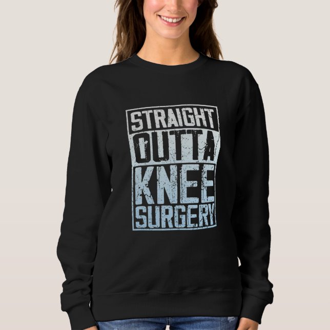 Sweatshirt Straight Outta Knee Surgery (Devant)