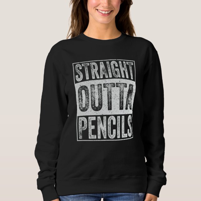 Sweatshirt Straight Outta Pencils School  Graduation (Devant)