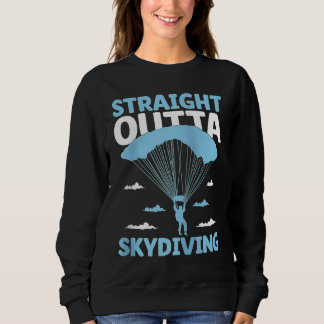 Sweatshirt Straight Outta Skydiving Skydive Parachute Skydive