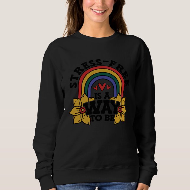 Sweatshirt Stress Free Is A Way To Be Stress Awareness Rainbo (Devant)