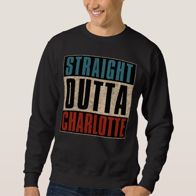Sweatshirt Stright Outta Charlotte North Carolina NC USA (Devant)