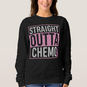 Sweatshirt Stright Outta Chemo Dernier Jour De Chemo Fight Ca