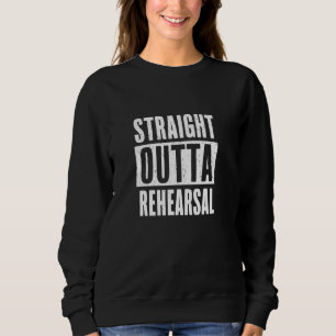Sweatshirt Stright Outta Rehearsal - Acteur Théâtre A