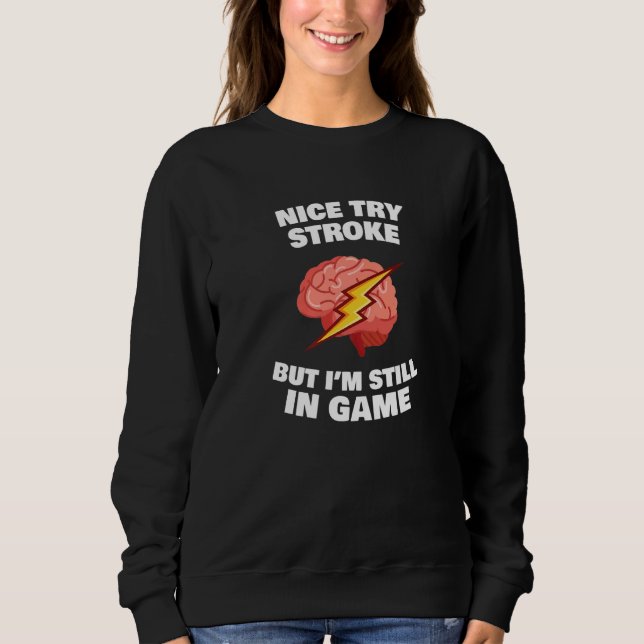 Sweatshirt Stroke Survivor Stroke Awareness Rehab - nice try  (Devant)