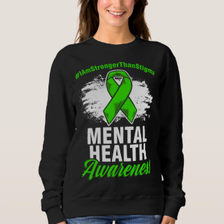 Sweatshirt Stronger Than Stigma Mental Illness Mental Health 
