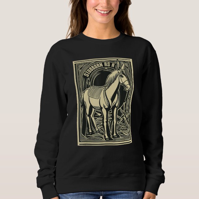 Sweatshirt Stubborn as a Mule Legendary Persistence (Devant)