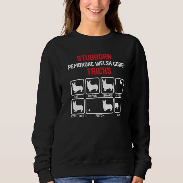 Sweatshirt Stubborn Pembroke Welsh Corgi Tricks Premium (Devant)
