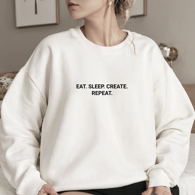 Sweatshirt Stylish White Eat Sleep Créer Slogan Répéter (Stylish White Eat Sleep Create Repeat Slogan Sweatshirt)