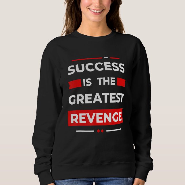 Sweatshirt Success Is The Greatest Revenge  Motivation (Devant)