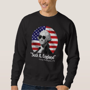 Sweatshirt Suck It England 4 juillet George Washington 1776