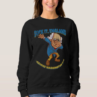 Sweatshirt Suck It England George Washington 1776   4th Of Ju