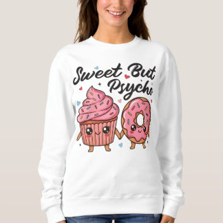 Sweatshirt Sucré Mais Psychopathe Cupcake Donut Kawaii