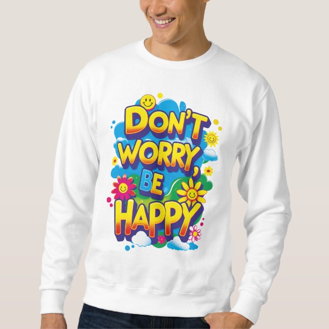 Sweatshirt Sudadera Don't Worry, Be Happy (Devant)