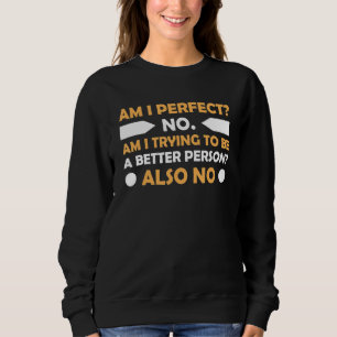 Sweatshirt Suis-Je Parfait Non Veux-Je Être Une Personne Meil