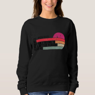 Sweatshirt Suis-Je Parfait Non Veux-Je Être Une Personne Meil