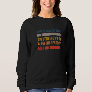 Sweatshirt Suis-Je Parfait Non Veux-Je Être Une Personne Meil
