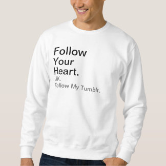Sweatshirt Suivez, JK., votre, coeur., suivez mon Tumblr.