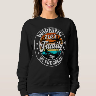 Sweatshirt Summer Warning Family Trip In Progress 2023 Family