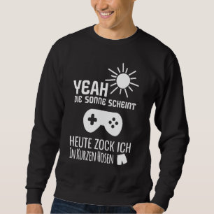 Sweatshirt Sun Scheint Ich Zocke Heute En Pantalon Court Jeu