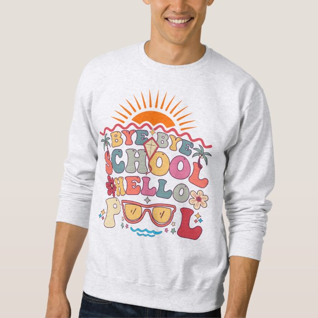 Sweatshirt Super Retro Design Bye Bye School Hello Pool Cool (Devant)