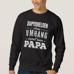 Sweatshirt Superheroes Ohne Cape Nennt Man Papa Famille père