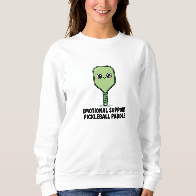 Sweatshirt Support émotionnel Pickleball Paddle | Joueur drôl (Devant)