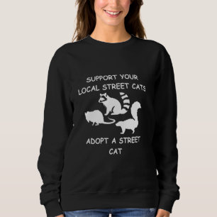 Sweatshirt Support Your Local Street Cats Funny Raccoon Oposs