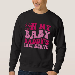Sweatshirt Sur les nerfs de mon papa de bébé disant des femme