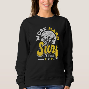 Sweatshirt Surf Plage Surfer Travailler dur Surf Harder